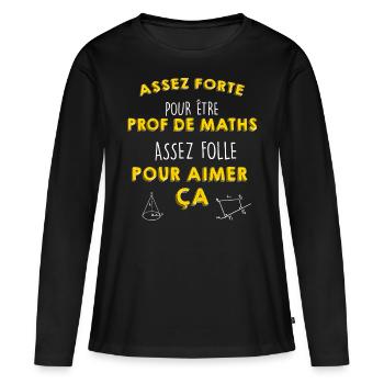 Prof de Maths femme forte, cadeau enseignante - T-shirt manches longues Premium bio Femme - noir - Devant - Julia (174cm)