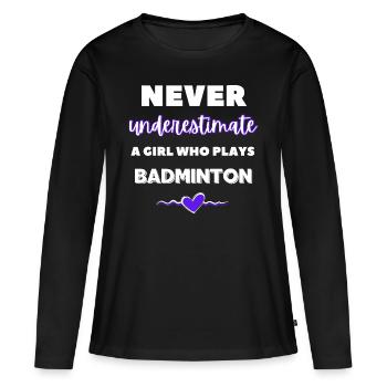 Ne sous-estimez jamais une fille qui joue au badminton - T-shirt manches longues Premium bio Femme - noir - Devant - Julia (174cm)