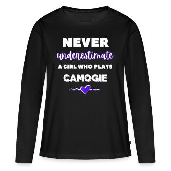 Never underestimate a girl who plays camogie. - Women's Premium Organic Long Sleeve Shirt - black - Front - Julia (174cm)