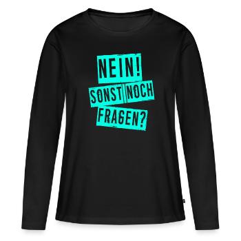 Nein! Sonst noch Fragen? - Frauen Premium Bio Langarmshirt - Schwarz - Vorne - Julia (174cm)
