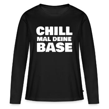 Chill mal deine Base - Frauen Premium Bio Langarmshirt - Schwarz - Vorne - Julia (174cm)
