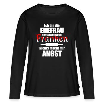 Franken Spruch Ehefrau Frankenland Lustig - Frauen Premium Bio Langarmshirt - Schwarz - Vorne - Julia (174cm)