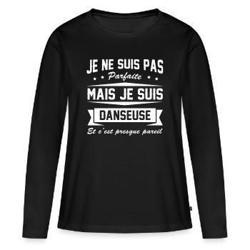 JE NE SUIS PAS PARFAITE MAIS DANSEUSE - T-shirt manches longues Premium bio Femme - noir - Devant - Julia (174cm)