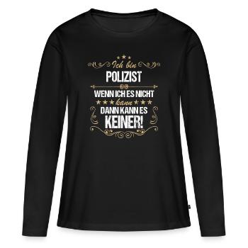 Polizei Polizist Streifenpolizei Polizisten Spruch - Frauen Premium Bio Langarmshirt - Schwarz - Vorne - Julia (174cm)