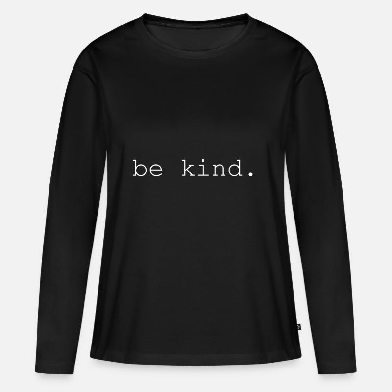 be kind Geschenk Geschenkidee - Frauen Premium Bio Langarmshirt - Schwarz