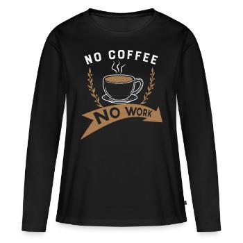 Pas de café, pas de travail - T-shirt manches longues Premium bio Femme - noir - Devant - Julia (174cm)