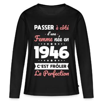 Née en 1946 – Frôler la perfection  - T-shirt manches longues Premium bio Femme - noir - Devant - Julia (174cm)