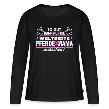 so gut kann nur die weltbeste Pferde Mama aussehen - Frauen Premium Bio Langarmshirt - Schwarz - Vorne - Julia (174cm)