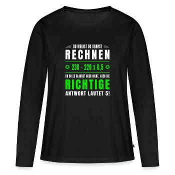 Mathe, Mathematik, Rechnen, Spruch, Mathelehrer - Frauen Premium Bio Langarmshirt - Schwarz - Vorne - Julia (174cm)