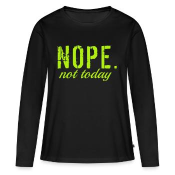 Nope not today. - T-shirt manches longues Premium bio Femme - noir - Devant - Julia (174cm)