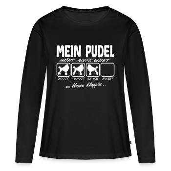 Pudel hört aufs Wort Spruch Lustig Witzig - Frauen Premium Bio Langarmshirt - Schwarz - Vorne - Julia (174cm)