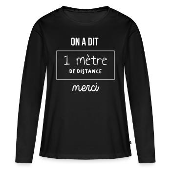 On a dit un metre distance distanciation sociale - T-shirt manches longues Premium bio Femme - noir - Devant - Julia (174cm)
