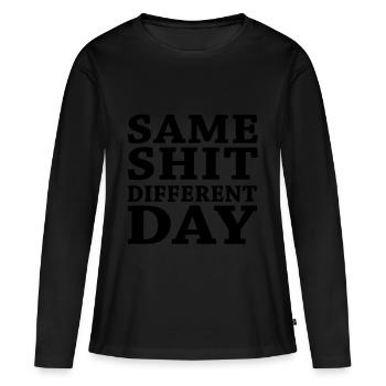 Same shit - Different day - T-shirt manches longues Premium bio Femme - noir - Devant - Julia (174cm)