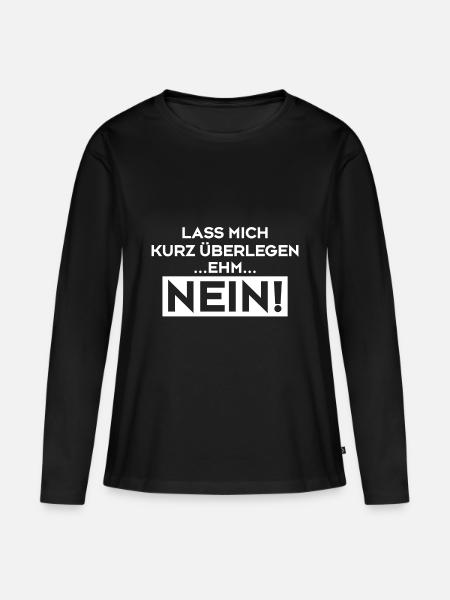 Lass Mich Kurz Überlegen ... EHM ... NEIN Shirt - Frauen Premium Bio Langarmshirt - Schwarz