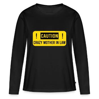 Caution! Crazy mother in law! Schwiegermutter - Frauen Premium Bio Langarmshirt - Schwarz - Vorne - Julia (174cm)