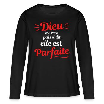 Dieu me créa puis il dit elle est parfaite - T-shirt manches longues Premium bio Femme - noir - Devant - Julia (174cm)