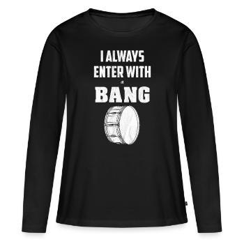 Entrez avec une timbale de batteur batteur Bang - T-shirt manches longues Premium bio Femme - noir - Devant - Julia (174cm)