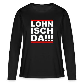 Lohn isch da! Lustiges Shirt - Frauen Premium Bio Langarmshirt - Schwarz - Vorne - Julia (174cm)