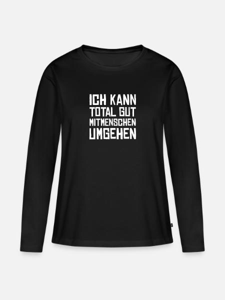 Ich kann total gut Mitmenschen umgehen - Frauen Premium Bio Langarmshirt - Schwarz