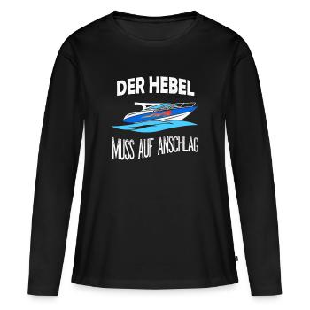 Der Hebel muss auf Anschlag Sportboot Motorboot - Frauen Premium Bio Langarmshirt - Schwarz - Vorne - Julia (174cm)