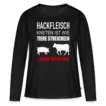 Hackfleisch Kneten Ist Wie Tiere Streicheln - Frauen Premium Bio Langarmshirt - Schwarz - Vorne - Julia (174cm)