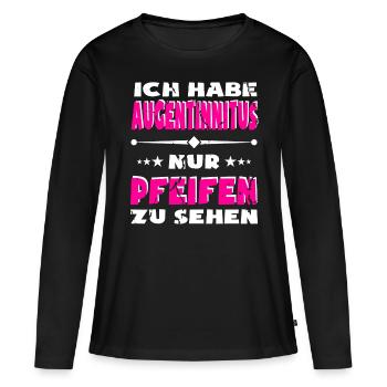 Lustiger Spruch Augen Tinnitus - Frauen Premium Bio Langarmshirt - Schwarz - Vorne - Julia (174cm)