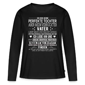 Ich bin keine Perfekte Tochter Geschenk vom Vater - Frauen Premium Bio Langarmshirt - Schwarz - Vorne - Julia (174cm)