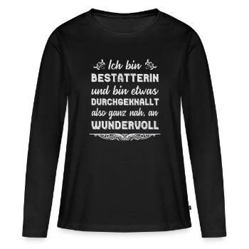 Bestatterin Geschenk Lustige Sprüche - Frauen Premium Bio Langarmshirt - Schwarz - Vorne - Julia (174cm)
