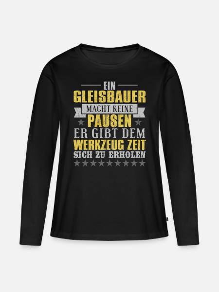 ein gleisbauer macht keine pausen er gibt dem werk - Frauen Premium Bio Langarmshirt - Schwarz