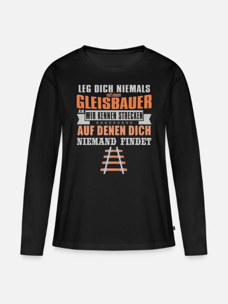 Leg Dich Niemals Mit Einem Gleisbauer An - Frauen Premium Bio Langarmshirt - Schwarz