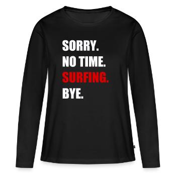 Surfer keine Zeit Surfen Surfbrett Geschenk - Frauen Premium Bio Langarmshirt - Schwarz - Vorne - Julia (174cm)