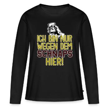 Ich bin nur wegen dem Schnaps hier - Frauen Premium Bio Langarmshirt - Schwarz - Vorne - Julia (174cm)