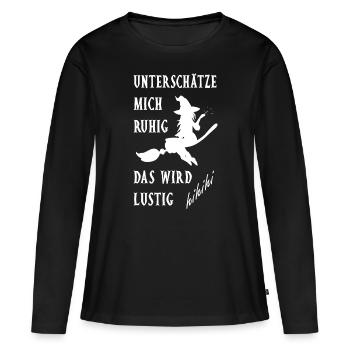 Unterschätze mich ruhig. Das wird lustig - Frauen Premium Bio Langarmshirt - Schwarz - Vorne - Julia (174cm)