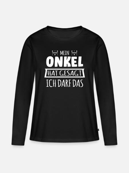 Mein Onkel hat gesagt ich darf das - Frauen Premium Bio Langarmshirt - Schwarz