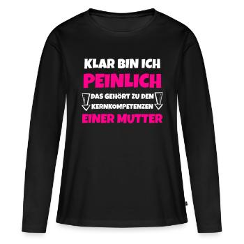 Mutter Peinlich Mama Sprüche - Frauen Premium Bio Langarmshirt - Schwarz - Vorne - Julia (174cm)