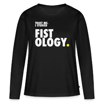 Croyez-moi. J'ai étudié la fistologie. - T-shirt manches longues Premium bio Femme - noir - Devant - Julia (174cm)