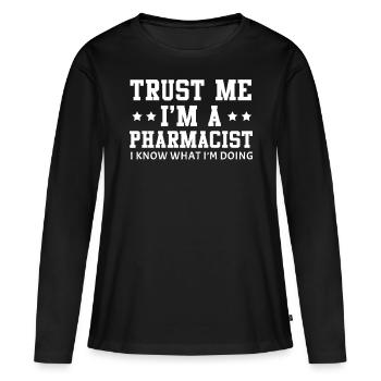 Apotheker - Vertrauen Sie mir Ich bin Apotheker - Frauen Premium Bio Langarmshirt - Schwarz - Vorne - Julia (174cm)