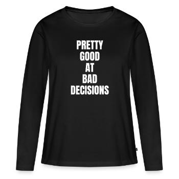 Pretty good at bad decisions - T-shirt manches longues Premium bio Femme - noir - Devant - Julia (174cm)