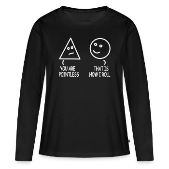 You Are Pointless - Mathematics Teacher Joke - Women's Premium Organic Long Sleeve Shirt - black - Front - Julia (174cm)