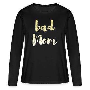 bad mom - Women's Premium Organic Long Sleeve Shirt - black - Front - Julia (174cm)