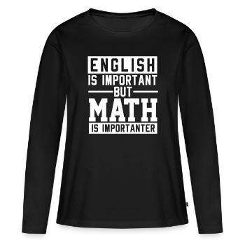 L’anglais Est important Les maths Est plus important - T-shirt manches longues Premium bio Femme - noir - Devant - Julia (174cm)