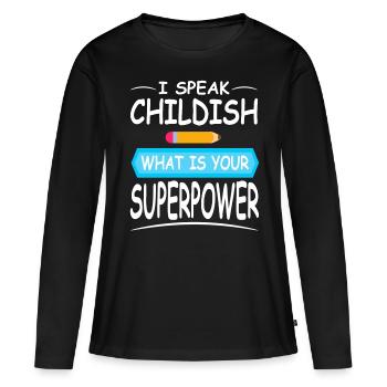 Daycare Provider speak Childish Childacre Teacher - Frauen Premium Bio Langarmshirt - Schwarz - Vorne - Julia (174cm)