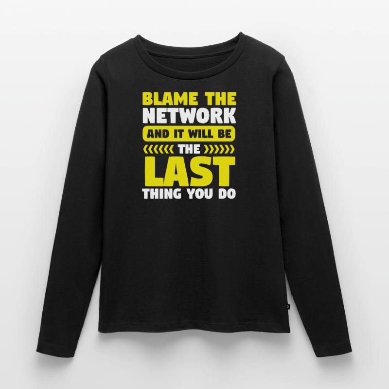 Network Engineer Blame the Network Computer Frauen Premium Bio Langarmshirt