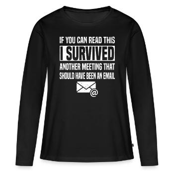 Office Humor Meeting Email Meeting Employees - Women's Premium Organic Long Sleeve Shirt - black - Front - Julia (174cm)