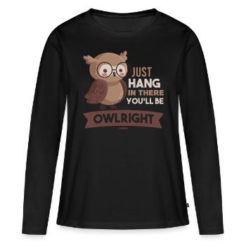 Just Hang In There You Will Be Owlright - Women's Premium Organic Long Sleeve Shirt - black - Front - Julia (174cm)