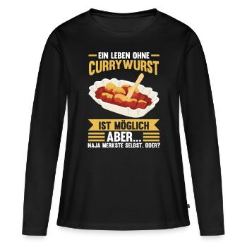 Ein Leben ohne Currywurst - Frauen Premium Bio Langarmshirt - Schwarz - Vorne - Julia (174cm)