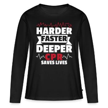 Harder Faster Deeper CPR Rettet Leben Rettungsdien - Frauen Premium Bio Langarmshirt - Schwarz - Vorne - Julia (174cm)