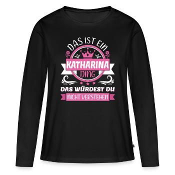 Katharina Name Vorname Namenstag Namensgeschenk - Frauen Premium Bio Langarmshirt - Schwarz - Vorne - Julia (174cm)