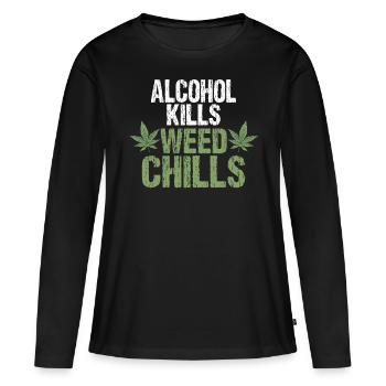 Alcohol kills Cannabis chills - Frauen Premium Bio Langarmshirt - Schwarz - Vorne - Julia (174cm)