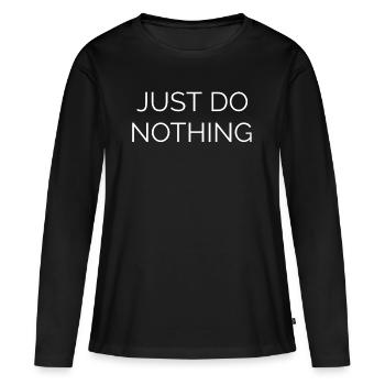 Ne fais rien - T-shirt manches longues Premium bio Femme - noir - Devant - Julia (174cm)